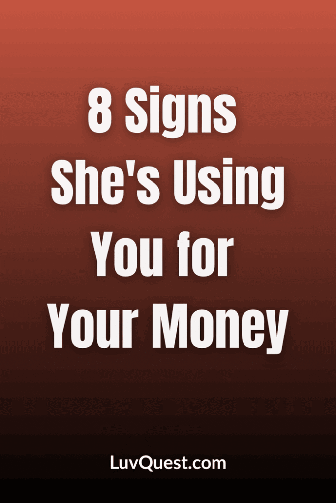 8 Signs She's Using You for Your Money